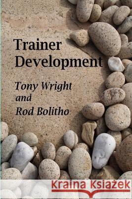 Trainer Development Tony Wright, Rod Bolitho 9781847532329