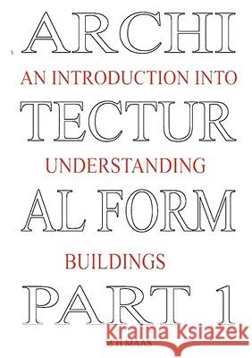 Architectural Form Part 1 An Introduction into Understanding Buildings Huub Maas 9781847532640 Lulu.com