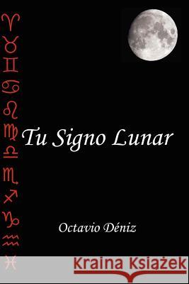 Tu Signo Lunar Octavio Deniz 9781847533555 Lulu.com