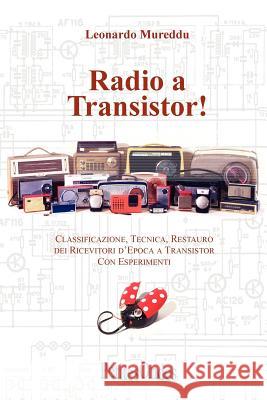 Radio a Transistor! Leonardo Mureddu 9781847533593 Lulu.com