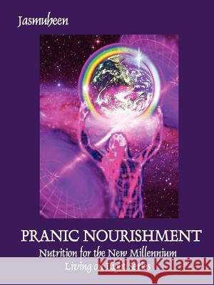 PRANIC NOURISHMENT - Nutrition for the New Millennium - Living on Light Series Jasmuheen 9781847534071