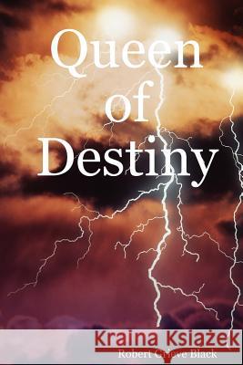 Queen of Destiny Robert Grieve Black 9781847534576