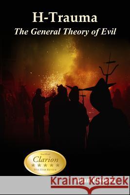H-Trauma: The General Theory of Evil Plaskett, Allan 9781847534699 Lulu Press
