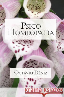 Psico-Homeopatía. Remedios para la mente y el corazón Déniz, Octavio 9781847535436 Lulu.com