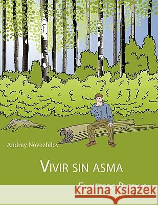 VIVIR SIN ASMA - EL MAeTODO BUTEYKO Andrey Novozhilov 9781847535443 Lulu.com