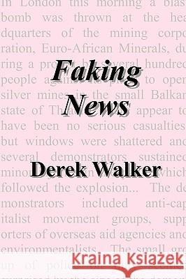 Faking News Derek Walker 9781847536044