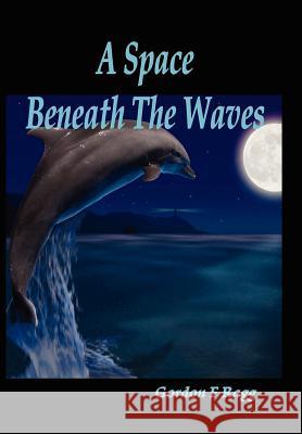 A Space Beneath The Waves Gordon F Ragg 9781847536457