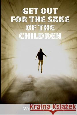 GET OUT (for the Sake of the Children) alexa pope 9781847536464