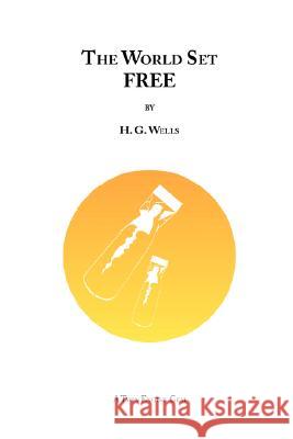 The World Set Free H. G. Wells 9781847537485 Lulu.com