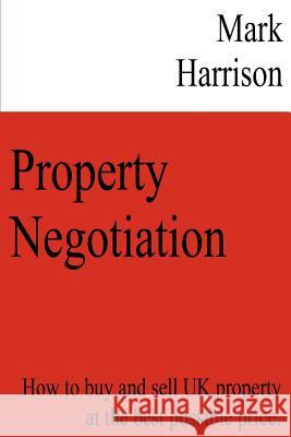 Property Negotiation Mark Harrison 9781847538451 Lulu.com