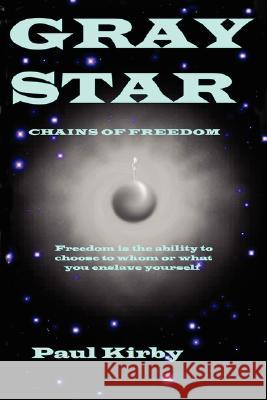 GRAY STAR Chains of Freedom Paul Kirby 9781847538703