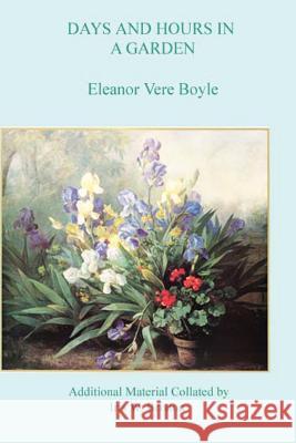 Days and Hours in a Garden Eleanor Vere Boyle 9781847539168 Lulu.com