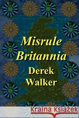 Misrule Britannia Derek Walker 9781847539687