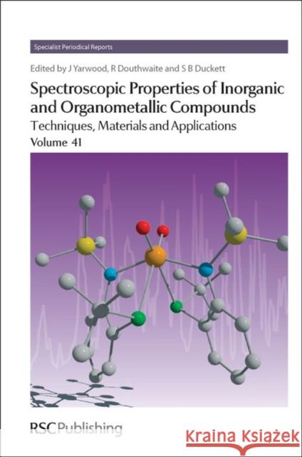 Spectroscopic Properties of Inorganic and Organometallic Compounds: Volume 41  9781847550477 0
