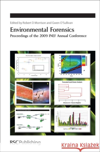 Environmental Forensics: Proceedings of the 2009 INEF Annual Conference  9781847552587 0