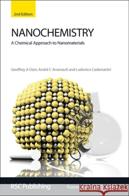 Nanochemistry: A Chemical Approach to Nanomaterials Arsenault, André 9781847558954 ROYAL SOCIETY OF CHEMISTRY