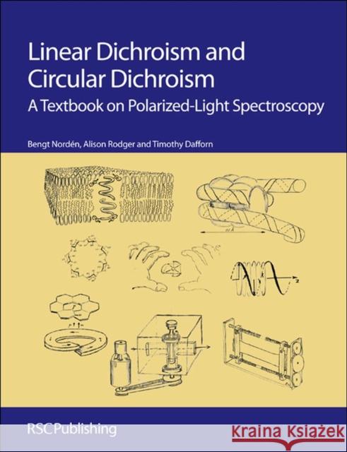 Linear Dichroism and Circular Dichroism: A Textbook on Polarized-Light Spectroscopy Nordén, Bengt 9781847559029 0