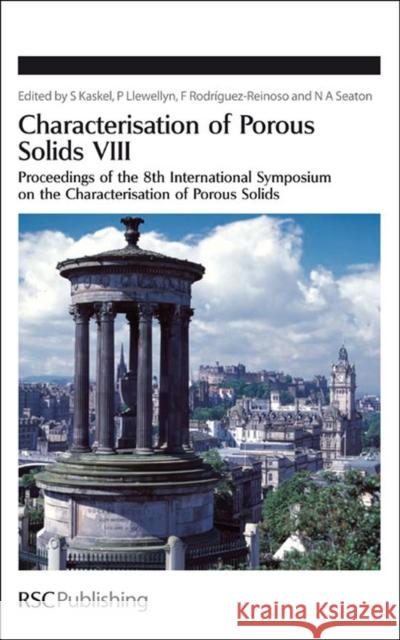 Characterisation of Porous Solids VIII: Proceedings of the 8th International Symposium on the Characterisation of Porous Solids  9781847559043 Royal Society of Chemistry
