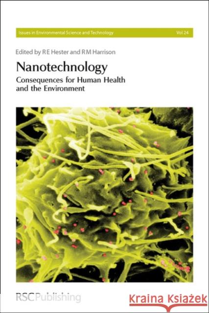 Nanotechnology: Consequences for Human Health and the Environment Hester, R. E. 9781847559562 Royal Society of Chemistry
