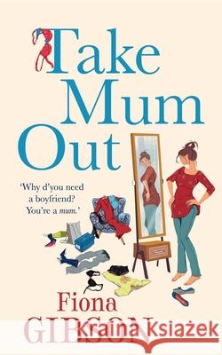 Take Mum Out Fiona Gibson 9781847563651 HARPER COLLINS AVON