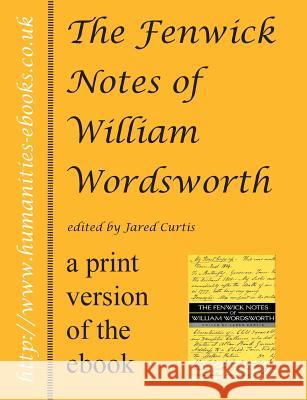 The Fenwick Notes of William Wordsworth Jared R. Curtis 9781847600752