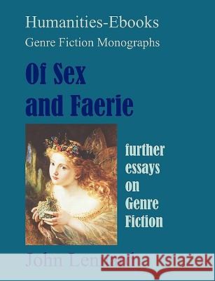 Of Sex and Faerie: further essays on Genre Fiction Lennard, John 9781847601735 Troubador Publishing