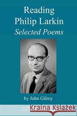 Reading Philip Larkin: Selected Poems John Gilroy 9781847602022