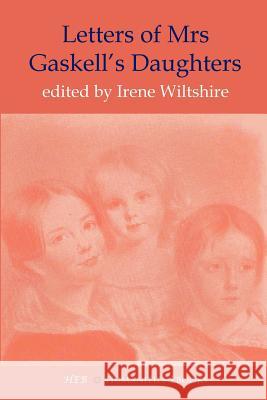 Letters of Mrs Gaskell's Daughters Irene Wiltshire 9781847602046