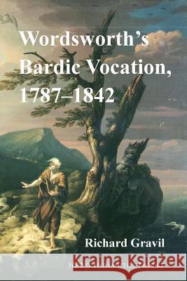 Wordsworth's Bardic Vocation, 1787-1842 Richard, Ed Gravil 9781847603456 Humanities-eBooks