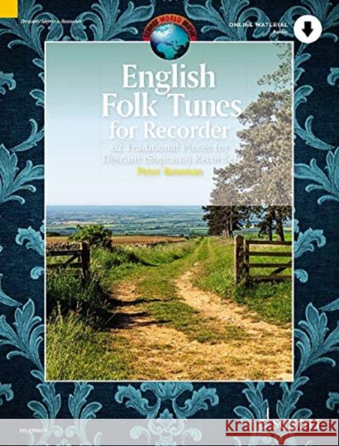 English Folk Tunes for Recorder: 62 Traditional Pieces for Descant (Soprano) Recorder Peter Bowman 9781847614988