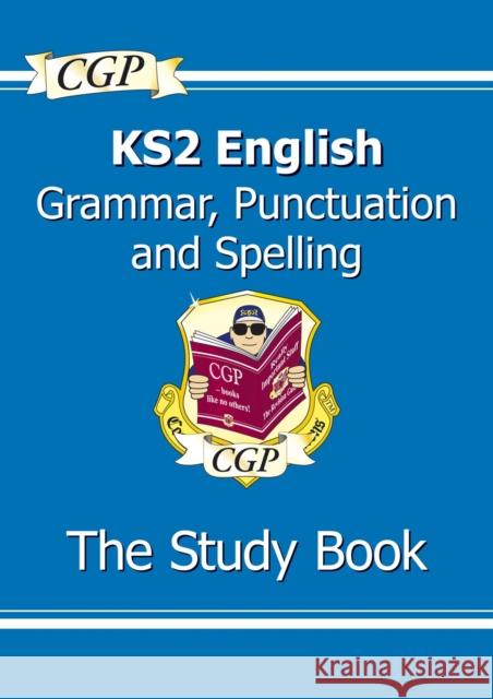 KS2 English: Grammar, Punctuation and Spelling Study Book - Ages 7-11 Parsons, Richard 9781847621658 Coordination Group Publications Ltd (CGP)