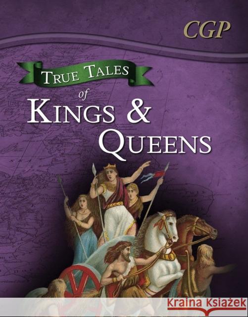True Tales of Kings & Queens — Reading Book: Boudica, Alfred the Great, King John & Queen Victoria CGP Books 9781847624741 Coordination Group Publications Ltd (CGP)