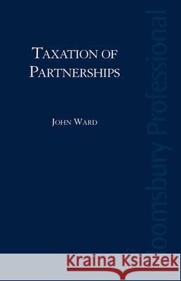 Taxation of Partnerships: A Guide to Irish Taxation John Ward 9781847660978
