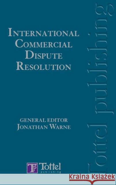 International Commercial Dispute Resolution Jonathan Warne 9781847661340 Bloomsbury Publishing PLC