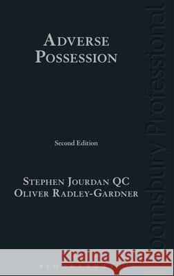 Adverse Possession Stephen Jourdan, QC, Oliver Radley-Gardner 9781847663726 Bloomsbury Publishing PLC