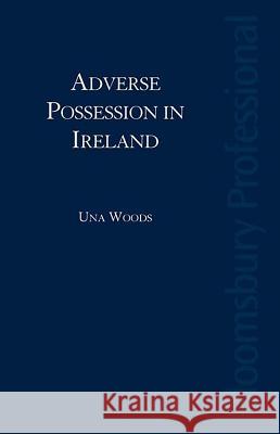 Adverse Possession in Ireland Una Woods 9781847663757 0
