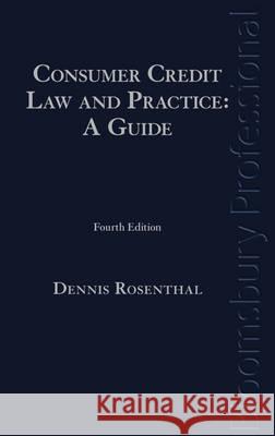 Consumer Credit Law and Practice: A Guide Dennis Rosenthal 9781847665027 Bloomsbury Publishing PLC