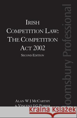 Irish Competition Law : The Competition Act 2002 Alan W J McCarthy 9781847665508