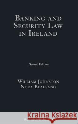 Banking and Security Law in Ireland: Second Edition William Johnston 9781847666680 0