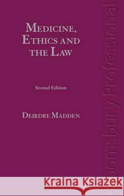 Medicine, Ethics and the Law in Ireland Deirdre Madden 9781847666703