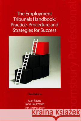 The Employment Tribunals Handbook: Practice, Procedure and Strategies for Success Alan R. Payne, John-Paul Waite 9781847666727