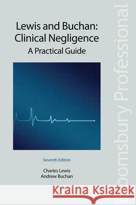 Clinical Negligence: A Practical Guide: Seventh Edition Andrew Buchan 9781847666734 0