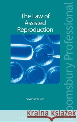 The Law of Assisted Reproduction Burns, Seamus 9781847666956