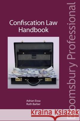 Confiscation Law Handbook Adrian Eissa KC, Ruth Barber 9781847667076 Bloomsbury Publishing PLC