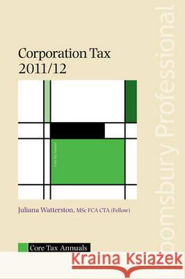 Core Tax Annual: Corporation Tax 2011/12: 2011/12 Juliana M. Watterson 9781847667595 Bloomsbury Publishing PLC