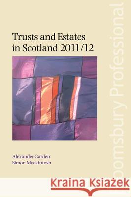 Trusts and Estates in Scotland 2011/12: 2101-2012 Alexander Garden, Simon Mackintosh 9781847668752 Bloomsbury Publishing PLC