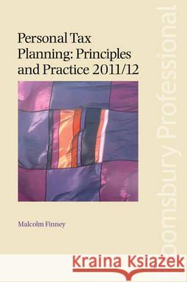 Personal Tax Planning: Principles and Practice 2011/12: 2011-2012 Malcolm Finney 9781847668837