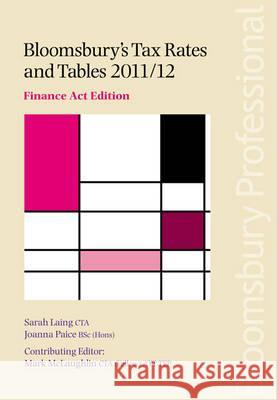 Bloomsbury's Tax Rates and Tables: Finance Act Edition: 2011/12 Sarah Laing, Mark McLaughlin, Joanna Paice 9781847668844 Bloomsbury Publishing PLC