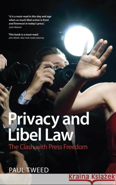 Privacy and Libel Law: The Clash with Press Freedom Paul Tweed 9781847669025 Bloomsbury Publishing PLC