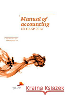 Manual of Accounting: UK GAAP 2012  PricewaterhouseCoopers 9781847669032